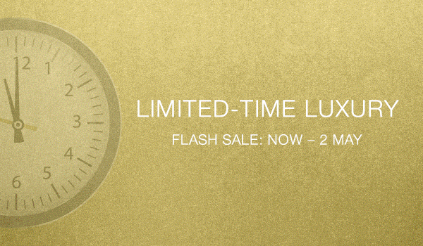 LIMITED-TIME LUXURY